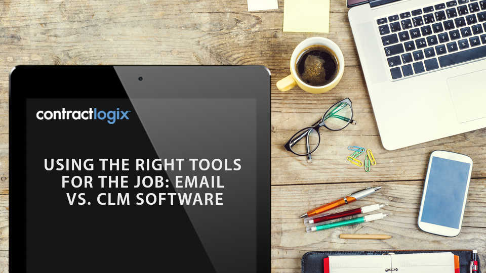 USING THE RIGHT TOOLS FOR THE JOB: EMAIL VS. CLM SOFTWARE WP