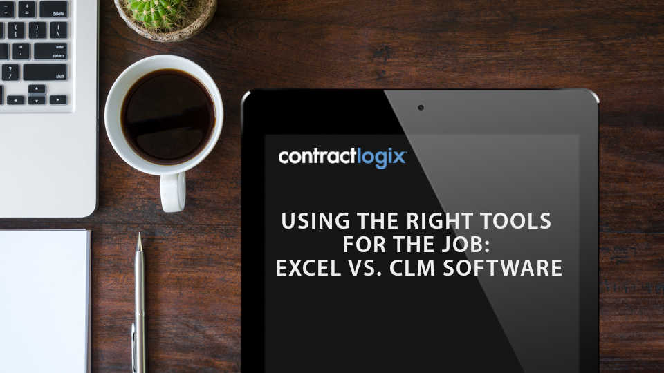 USING THE RIGHT TOOLS FOR THE JOB: EXCEL VS. CLM SOFTWARE